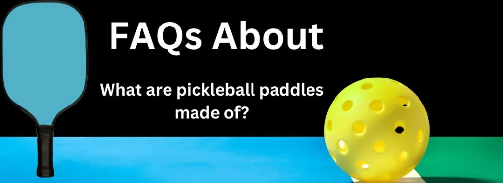 What are pickleball paddles made of